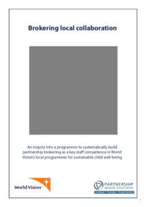 Brokering local collaboration  An inquiry into a programme to systematically build partnership brokering as a key staff competence in World Vision’s local programmes for sustainable child well-being