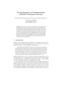 Formal Semantics and Implementation of BPMN 2.0 Inclusive Gateways David Raymond Christiansen, Marco Carbone, and Thomas Hildebrandt IT University of Copenhagen, Rued Langgaards Vej 7, 2300 Copenhagen, Denmark