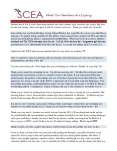 What Our Members Are Saying Without the SCEA, I would have been terrified and alone without legal resources and advice. My dues are the best money I have ever spent. I will be a tireless advocate! Thank you, thank you, f