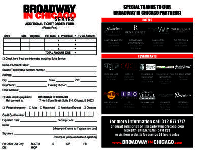 SPECIAL THANKS TO OUR BROADWAY IN CHICAGO PARTNERS! HOTELS ADDITIONAL TICKET ORDER FORM (Please Print)
