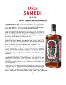FEAR NOT: THE BARON SAMEDI SPICED RUM IS HERE Campari America Introduces Intriguing New Story to the Category SAN FRANCISCO (May 26, 2016) – Campari America introduces a new deviously delightful addition to its award-w