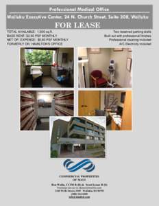 Professional Medical Office Wailuku Executive Center, 24 N. Church Street, Suite 308, Wailuku FOR LEASE TOTAL AVAILABLE: 1,500 sq.ft. BASE RENT: $2.50 PSF MONTHLY