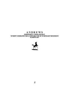 ANDREWS INDEPENDENT SCHOOL DISTRICT STUDENT GUIDELINES FOR ACCEPTABLE USE OF TECHNOLOGY RESOURCES ELEMENTARY  	
  