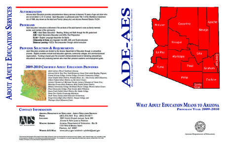 Arizona Adult Education provides comprehensive literacy services to learners 16 years of age and older who are not enrolled in a K–12 school. Adult Education is authorized under Title II of the Workforce Investment 	 A
