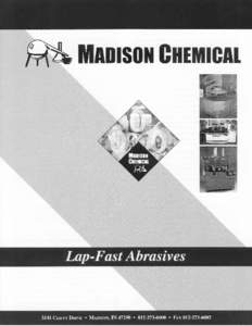 APPLICATIONS This brochure is designed to introduce Madison Chemical Company’s abrasive products. It is virtually impossible to outline every application since there are hundreds of combinations of operations, abrasiv