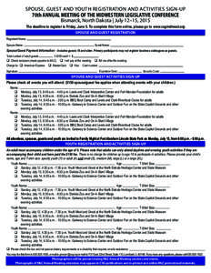 SPOUSE, GUEST AND YOUTH REGISTRATION AND ACTIVITIES SIGN-UP  70th ANNUAL MEETING OF THE MIDWESTERN LEGISLATIVE CONFERENCE Bismarck, North Dakota | July 12–15, 2015  The deadline to register is Friday, June 5. To comple