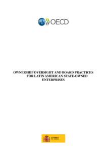 OWNERSHIP OVERSIGHT AND BOARD PRACTICES FOR LATIN AMERICAN STATE-OWNED ENTERPRISES 1
