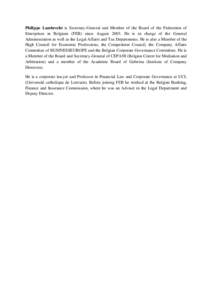 Philippe Lambrecht is Secretary-General and Member of the Board of the Federation of Enterprises in Belgium (FEB) since AugustHe is in charge of the General Administration as well as the Legal Affairs and Tax Depa