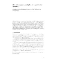 How to bootstrap security for ad-hoc network: Revisited Wook Shin, Carl A. Gunter, Shinsaku Kiyomoto, Kazuhide Fukushima, and Toshiaki Tanaka  Abstract There are various network-enabled and embedded computers deployed