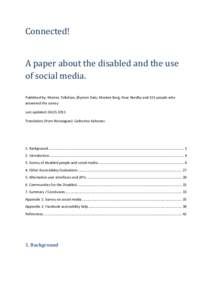 Connected! A paper about the disabled and the use of social media. Published by: Morten Tollefsen, Øystein Dale, Mosken Berg, Roar Nordby and 101 people who answered the survey Last updated: 