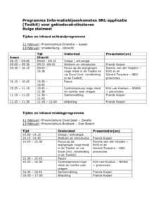 Programma Informatiebijeenkomsten SNL-applicatie (Toolkit) voor gebiedscoördinatoren Ruige stalmest Tijden en inhoud ochtendprogramma 11 februari: Provinciehuis Drenthe – Assen 13 februari: Vredenburg - Utrecht