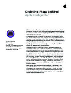 Deploying iPhone and iPad Apple Configurator iOS devices can be configured for enterprise deployment using a wide variety of tools and methods. End users can set up devices manually with a few simple instructions from IT