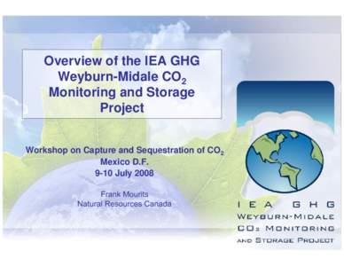 Overview of the IEA GHG Weyburn-Midale CO2 Monitoring and Storage Project Workshop on Capture and Sequestration of CO2 Mexico D.F.