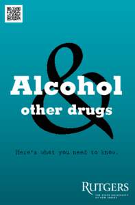 Alcohol other drugs Here’s what you need to know. CALL FOR