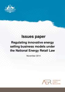 Issues paper Regulating innovative energy selling business models under the National Energy Retail Law November 2014