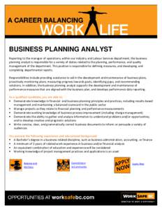 BUSINESS PLANNING ANALYST Reporting to the manager of operations, within our Industry and Labour Services department, the business planning analyst is responsible for a variety of duties related to the planning, performa