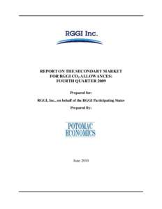 REPORT ON THE SECONDARY MARKET FOR RGGI CO2 ALLOWANCES: FOURTH QUARTER 2009 Prepared for: RGGI, Inc., on behalf of the RGGI Participating States Prepared By: