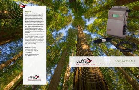 About Us Wildlife Acoustics is the leading provider of bioacoustics monitoring systems for researchers, scientists, conservationists and government agencies worldwide. The company’s mission was born out the