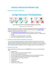 CAR2GO VANCOUVER PARKING FAQS 1. WHERE CAN I END MY CAR2GO TRIP? When done, just leave the car2go in any authorized parking location within the Home Area. The Home Area includes parts of Vancouver, The City of North Vanc