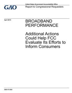 GAO, BROADBAND PERFORMANCE: Additional Actions Could Help FCC Evaluate Its Efforts to Inform Consumers