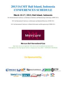 2013 IACSIT Bali Island, Indonesia CONFERENCES SCHEDULE March 16-17, 2013, Bali Island, Indonesia 2013 4th International Conference on Mechanical, Industrial, and Manufacturing Technologies (MIMT[removed]2nd Internati