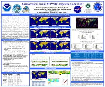 Assessment of Suomi NPP VIIRS Vegetation Index EDR Marco Vargas1, Nikolay Shabanov2 , Tomoaki Miura3 1NOAA/NESDIS/STAR, 2IMSG , 3University of Hawaii at Manoa [removed] 94th AMS Annual Meeting, 2-6 February 2