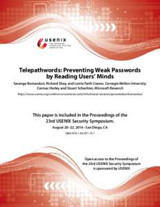 Telepathwords: Preventing Weak Passwords by Reading Users’ Minds Saranga Komanduri, Richard Shay, and Lorrie Faith Cranor, Carnegie Mellon University; Cormac Herley and Stuart Schechter, Microsoft Research https://www.