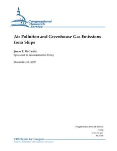 Air Pollution and Greenhouse Gas Emissions from Ships James E. McCarthy Specialist in Environmental Policy December 23, 2009