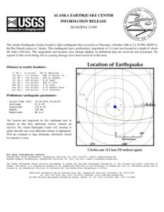 ALASKA EARTHQUAKE CENTER INFORMATION RELEASE[removed]:09 The Alaska Earthquake Center located a light earthquake that occurred on Thursday, October 16th at 12:38 PM AKDT in the Rat Islands region of Alaska. This ear