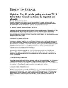 Opinion: Top 10 public policy stories of 2013 Public Policy Forum looks beyond the hyperbole and absurdity By David Mitchell, Edmonton Journal Scandals, embarrassments and political machinations may well have eclipsed th