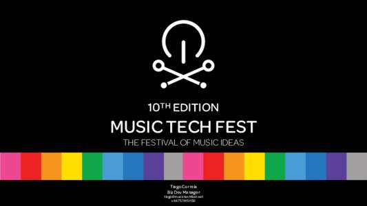 10TH EDITION  MUSIC TECH FEST THE FESTIVAL OF MUSIC IDEAS  Tiago Correia  