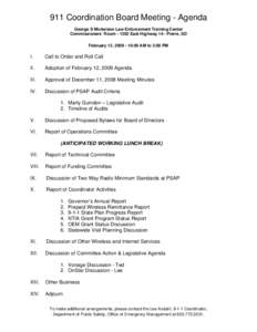 911 Coordination Board Meeting - Agenda George S Mickelson Law Enforcement Training Center Commissioners’ Room[removed]East Highway 14 - Pierre, SD February 12, [removed]:00 AM to 3:00 PM  I.