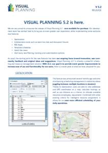 V 5.2 RELEASE VISUAL PLANNING 5.2 is here. We are very proud to announce the release of Visual Planningnow available for purchase. Our development team has worked hard to bring you an even greater user experience,