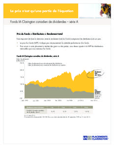 Le prix n’est qu’une partie de l’équation Fonds IA Clarington canadien de dividendes – série A Prix du Fonds + Distributions = Rendement total Il est important de faire la distinction entre le rendement total d