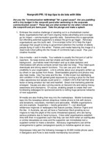 Nonprofit PR: 10 top tips to do lots with little Are you the “communication waterwings” for a great cause? Are you paddling with a tiny budget in the nonprofit pond after swimming in the corporate communication ocean
