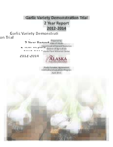 Garlic Variety Demonstration Trial 2 Year ReportPrepared by: State of Alaska Department of Natural Resources