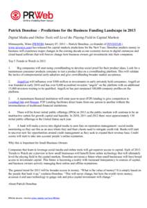 Patrick Donohue – Predictions for the Business Funding Landscape in 2013 Digital Media and Online Tools will Level the Playing Field in Capital Markets Minneapolis, Minn (PRWEB) January 07, [removed]Patrick Donohue, co-