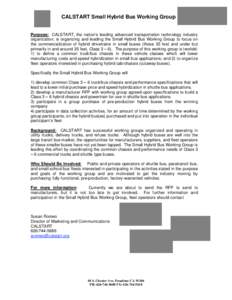 CALSTART Small Hybrid Bus Working Group  Purpose: CALSTART, the nation’s leading advanced transportation technology industry organization, is organizing and leading the Small Hybrid Bus Working Group to focus on the co