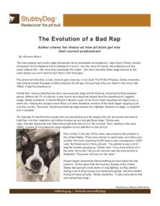 The Evolution of a Bad Rap Author shares her theory on how pit bulls got into their current predicament By Micaela Myers “We have always had certain dogs that people like to perpetuate as dangerous,” says Karen Delis