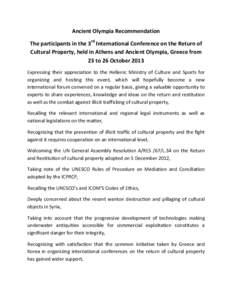 Ancient Olympia Recommendation The participants in the 3rd International Conference on the Return of Cultural Property, held in Athens and Ancient Olympia, Greece from 23 to 26 October 2013 Expressing their appreciation 