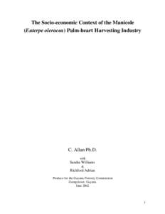 The Socio-economic Context of the Manicole (Euterpe oleracea) Palm-heart Harvesting Industry C. Allan Ph.D. with