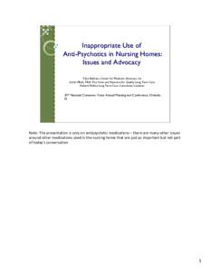 Inappropriate Use of Anti-Psychotics in Nursing Homes: Issues and Advocacy Toby Edelman, Center for Medicare Advocacy, Inc Karlin Mbah, FRIA: The Voice and Resource for Quality Long Term Care Richard Mollot, Long Term Ca