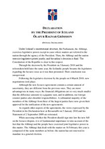 DECLARATION BY THE PRESIDENT OF ICELAND ÓLAFUR RAGNAR GRÍMSSON (OFFICIAL TRANSLATION)  Under Iceland’s constitutional structure, the Parliament, the Althingi,