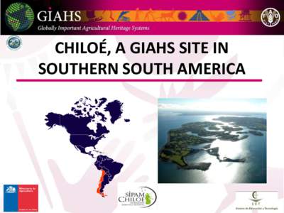 CHILOÉ, A GIAHS SITE IN SOUTHERN SOUTH AMERICA Characteristics of the Chiloé Archipelago Chiloé is one of the centers of origin of potatoes Diversified agricultural systems