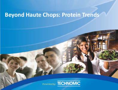 Beyond Haute Chops: Protein Trends  Presented by: What’s Happening With Proteins