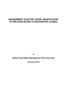 MANAGEMENT PLAN FOR LOWER INNOKO/YUKON RIVER WOOD BISON IN WESTCENTRAL ALASKA by Alaska Wood Bison Management Planning Team