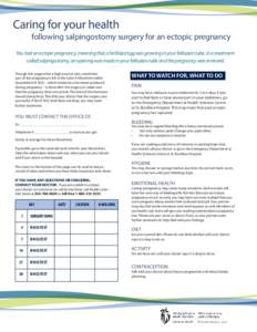 following salpingostomy surgery for an ectopic pregnancy You had an ectopic pregnancy, meaning that a fertilized egg was growing in your fallopian tube. In a treatment called salpingostomy, an opening was made in your fa