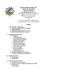 NEVADA URBAN INDIANS, INC. BOARD OF DIRECTORS ANNUAL MEETING Date: Wednesday, May 22, 2013 Time: 5:30 PM – 6:30 PM (or until adjourned) Locations: Reno Corporate Office