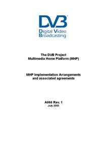 The DVB Project Multimedia Home Platform (MHP) MHP Implementation Arrangements and associated agreements