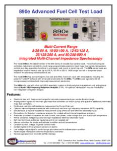 890e Advanced Fuel Cell Test Load  Multi-Current Range[removed]A, [removed]A, [removed]A, [removed]A, and[removed]A Integrated Multi-Channel Impedance Spectroscopy